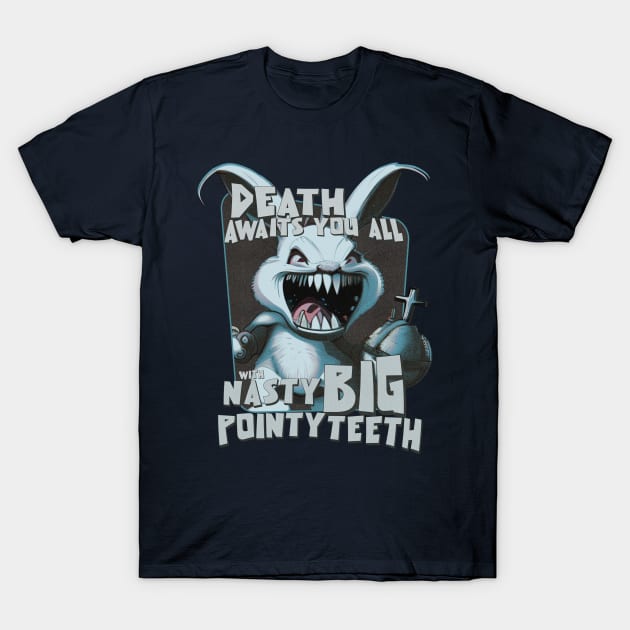 Fun with Nasty Big Pointy Teeth! T-Shirt by MrScottBlack